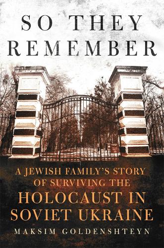 Бумажная книга «So They Remember: A Jewish Family's Story of Surviving the Holocaust in Soviet Ukraine», автор Максим Гольденштейн - фото №1