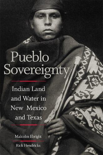 Бумажная книга «Pueblo Sovereignty: Indian Land and Water in New Mexico and Texas», авторов Малкольм Эбрайт, Рик Хендрикс - фото №1