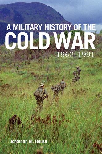 Бумажная книга «A Military History of the Cold War, 1962–1991», автор Джонатан М. Хаус - фото №1