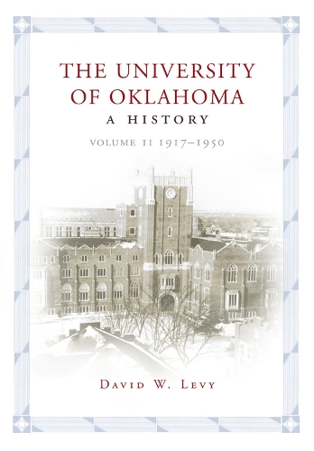 Бумажная книга «The University of Oklahoma: A History, Volume II: 1917–1950», автор Дэвид У. Леви - фото №1