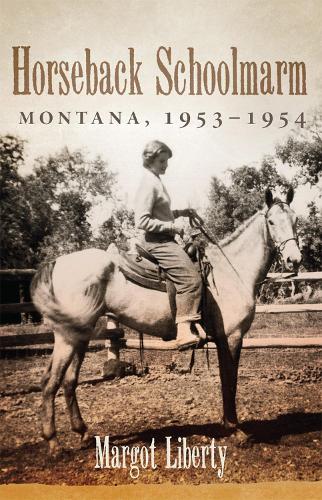 Бумажная книга «Horseback Schoolmarm: Montana, 1953–1954», автор Марго Либерти - фото №1