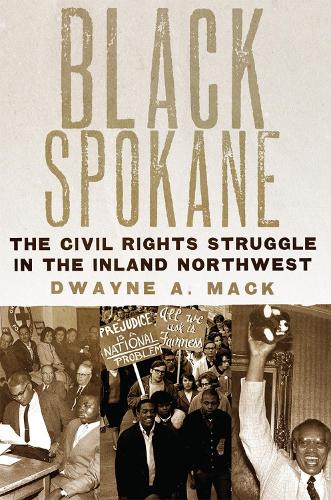 Бумажная книга «Black Spokane: The Civil Rights Struggle in the Inland Northwest», автор Дуэйн А. Мак - фото №1
