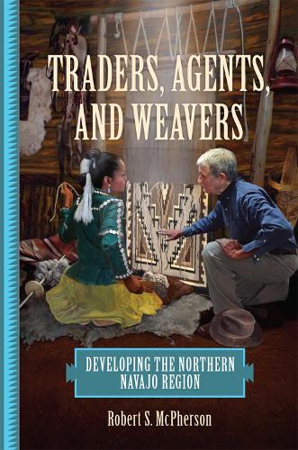 Бумажная книга «Traders, Agents, and Weavers: Developing the Northern Navajo Region», автор Роберт С. Макферсон - фото №1