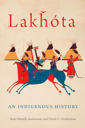 Паперова книга «Lakhota: An Indigenous History», авторів Девід К. Постумус, Рані-Генрік Андерссон - фото №1