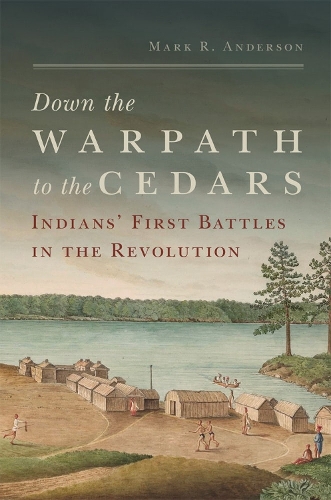 Бумажная книга «Down the Warpath to the Cedars: Indians' First Battles in the Revolution», автор Марк Р. Андерсон - фото №1