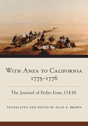 Бумажная книга «With Anza to California, 1775-1776: The Journal of Pedro Font, O.F.M.», авторов Алан К. Браун, Педро Фонт - фото №1