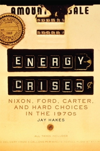 Бумажная книга «Energy Crises: Nixon, Ford, Carter, and Hard Choices in the 1970s», автор Джей Хейкс - фото №1