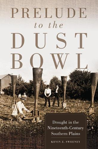 Бумажная книга «Prelude to the Dust Bowl: Drought in the Nineteenth-Century Southern Plains», автор Кевин З. Суини - фото №1