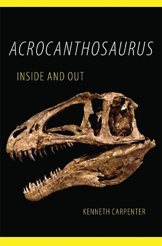 Бумажная книга «Acrocanthosaurus Inside and Out», автор Кеннет Карпентер - фото №1