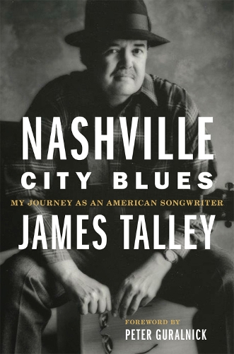 Бумажная книга «Nashville City Blues: My Journey as an American Songwriter», авторов Джеймс Тэлли, Питер Гуральник - фото №1