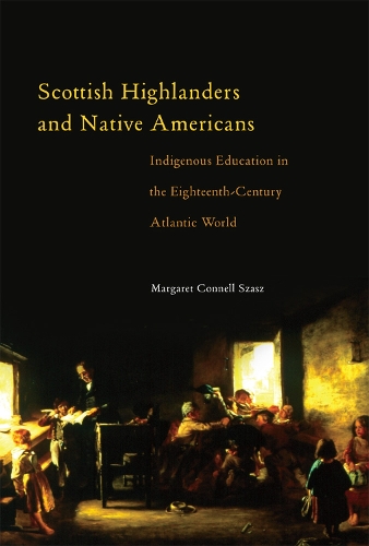 Бумажная книга «Scottish Highlanders and Native Americans: Indigenous Education in the Eighteenth-Century Atlantic World», автор Маргарет Коннелл Саш - фото №1