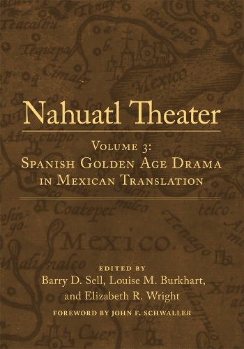 Бумажная книга «Nahuatl Theater: Volume 3: Spanish Golden Age Drama in Mexican Translation», автор Джон Ф. Шваллер - фото №1