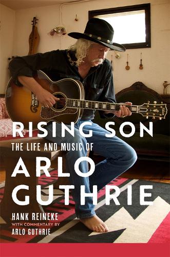 Бумажная книга «Rising Son Volume 10: The Life and Music of Arlo Guthrie», авторов Арло Гатри, Хэнк Рейнеке - фото №1