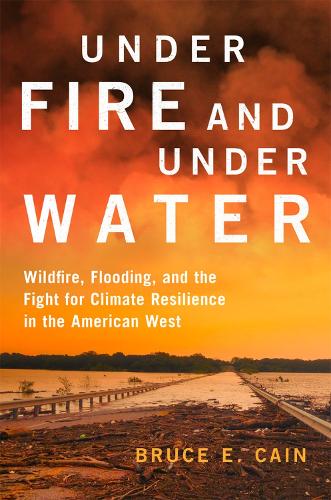 Бумажная книга «Under Fire and Under Water Volume 16: Wildfire, Flooding, and the Fight for Climate Resilience in the American West», автор Брюс Е. Кейн - фото №1