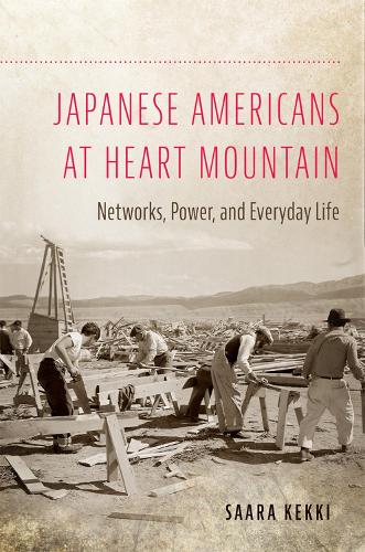 Бумажная книга «Japanese Americans at Heart Mountain: Networks, Power, and Everyday Life», автор Саара Кекки - фото №1