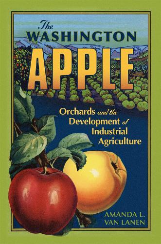 Бумажная книга «The Washington Apple Volume 7: Orchards and the Development of Industrial Agriculture», автор Аманда Л. Ван Ланен - фото №1