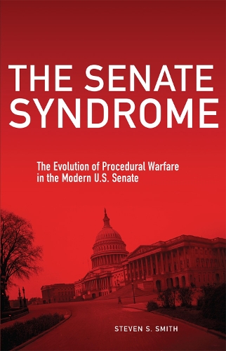 Бумажная книга «The Senate Syndrome Volume 12: The Evolution of Procedural Warfare in the Modern U.S. Senate», автор Стивен С. Смит - фото №1
