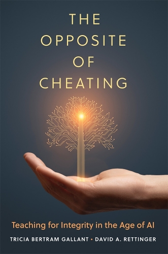 Бумажная книга «The Opposite of Cheating Volume 4: Teaching for Integrity in the Age of AI», автор Триша Бертрам Галлант - фото №1