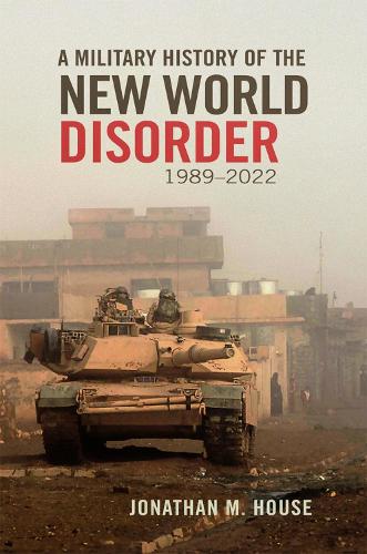 Бумажная книга «A Military History of the New World Disorder, 1989-2022 Volume 78», автор Джонатан М. Хаус - фото №1