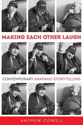 Паперова книга «Making Each Other Laugh: Contemporary Arapaho Storytelling», автор Ендрю Коуелл - фото №1