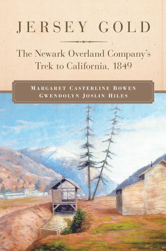 Паперова книга «Jersey Gold: The Newark Overland Company's Trek to California, 1849», авторів Гвендолін Джослін Хайлз, Маргарет Кастерлайн Боуен - фото №1