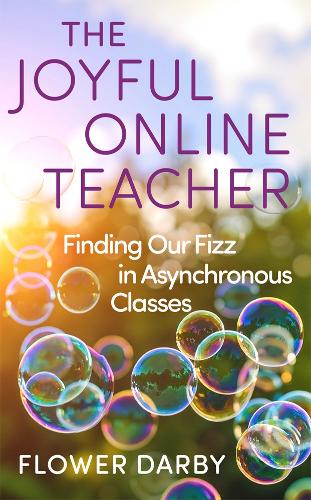 Бумажная книга «The Joyful Online Teacher Volume 8: Finding Our Fizz in Asynchronous Classes», автор Флауэр Дарби - фото №1