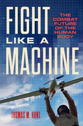 Паперова книга «Fight Like a Machine: The Combat Future of the Human Body», автор Томас М. Хант - фото №1