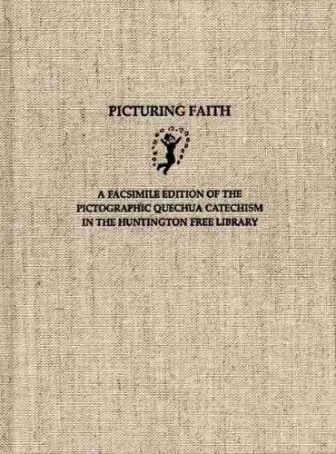 Бумажная книга «Picturing Faith: A Facsimile Edition of the Pictographic Quechua Catechism in the Huntington Free Library», авторов Барбара Х. Джей, Уильям П. Митчелл - фото №1
