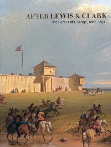 Бумажная книга «After Lewis and Clark: The Forces of Change, 1806–1871», автор Гэри Аллен Худ - фото №1