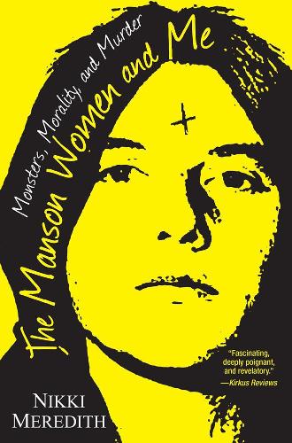 Паперова книга «The Manson Women and Me: Monsters, Morality, and Murder», автор Ніккі Мередіт - фото №1