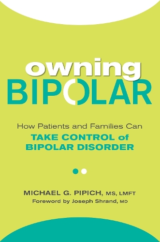Бумажная книга «Owning Bipolar: How Patients and Families Can Take Control of Bipolar Disorder», авторов Джозеф Шранд, Майкл Г. Пипич - фото №1
