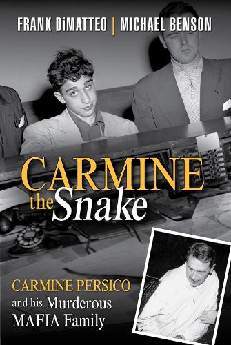 Бумажная книга «Carmine The Snake: Carmine Persico and His Murderous Mafia Family», авторов Фрэнк Диматтео, Майкл Бенсон - фото №1