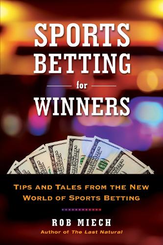 Бумажная книга «Sports Betting for Winners: Tips and Tales from the New World of Sports Betting», автор Роб Мич - фото №1
