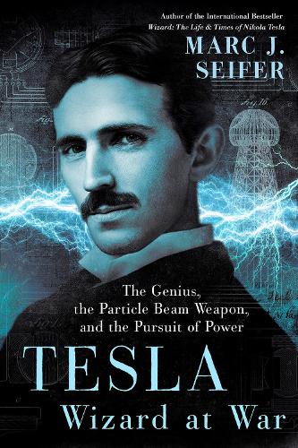 Бумажная книга «Tesla: Wizard at War: The Genius, the Particle Beam Weapon, and the Pursuit of Power», автор Марк Сейфер - фото №1