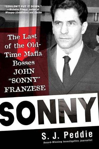 Бумажная книга «Sonny: The Last of the Old Time Mafia Bosses, John Sonny Franzese», автор С. Дж. Педди - фото №1