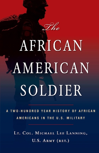 Бумажная книга «The African American Soldier: A Two-Hundred Year History of African Americans in the U.S. Military», автор Майкл Л. Лэннинг - фото №1