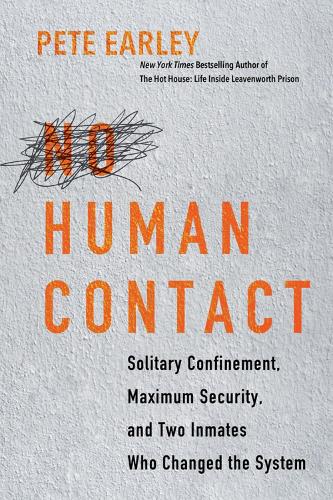 Бумажная книга «No Human Contact: Solitary Confinement, Maximum Security, and Two Inmates Who Changed the System», автор Пит Эрли - фото №1