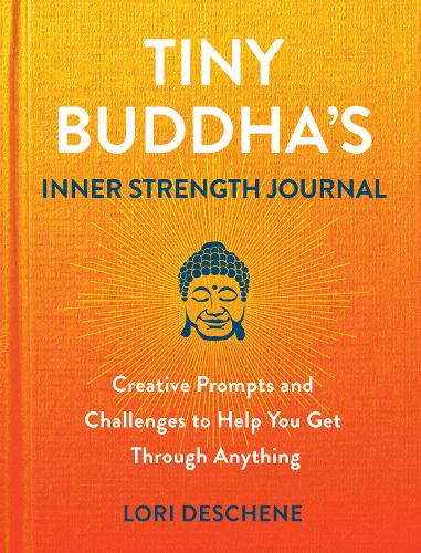 Бумажная книга «Tiny Buddha's Inner Strength Journal: Creative Prompts and Challenges to Help You Get Through Anyt», автор Лори Дешен - фото №1