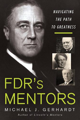 Бумажная книга «Fdr's Mentors: Navigating the Path to Greatness», автор Майкл Дж. Герхардт - фото №1
