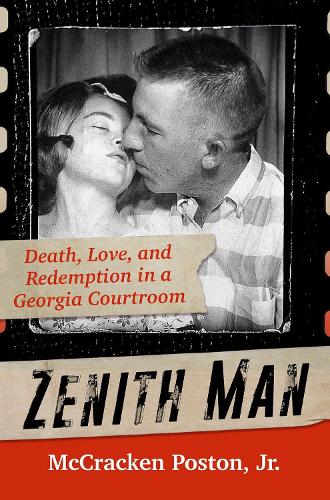 Паперова книга «Zenith Man: Death, Love & Redemption in a Georgia Courtroom», автор Маккракен Кінг Постон-молодший - фото №1