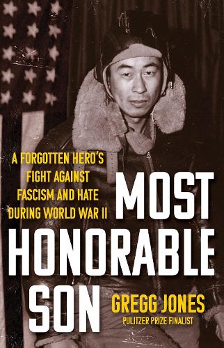 Паперова книга «Most Honorable Son: A Forgotten Hero’s Fight Against Fascism and Hate During World War II», автор Ґреґґ Джонс - фото №1