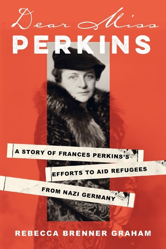 Бумажная книга «Dear Miss Perkins: A Story of Frances Perkins's Efforts to Aid Refugees from Nazi Germany», автор Ребекка Бреннер Грэм - фото №1