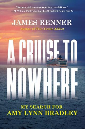 Паперова книга «A Cruise to Nowhere: My Search for Amy Lynn Bradley», автор Джеймс Реннер - фото №1