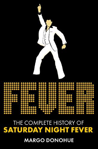 Бумажная книга «Fever: The Complete History of Saturday Night Fever», автор Марго Донохью - фото №1