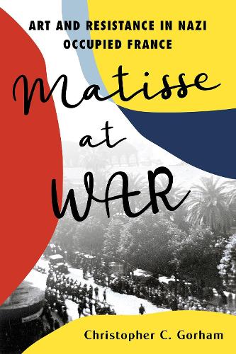 Паперова книга «Matisse at War», автор Крістофер К. Горхем - фото №1