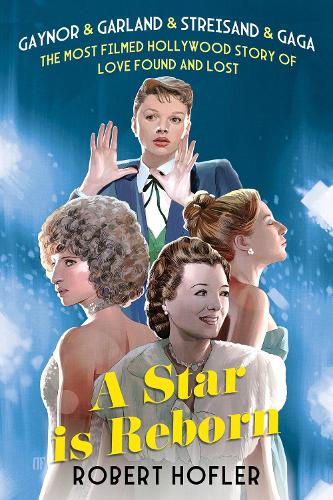 Бумажная книга «A Star Is Reborn: The Most Filmed Hollywood Story of Love Found and Lost», автор Роберт Хофлер - фото №1