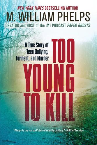 Бумажная книга «Too Young to Kill: A True Story of Teen Bullying, Torment, and Murder», автор М. Уильям Фелпс - фото №1