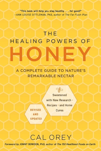 Бумажная книга «The Healing Powers of Honey: Revised and Updated: A Complete Guide to Nature's Remarkable Nectar», автор Кэл Орей - фото №1
