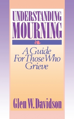 Бумажная книга «Understanding Mourning: A Guide for Those Who Grieve», автор Глен В. Дэвидсон - фото №1