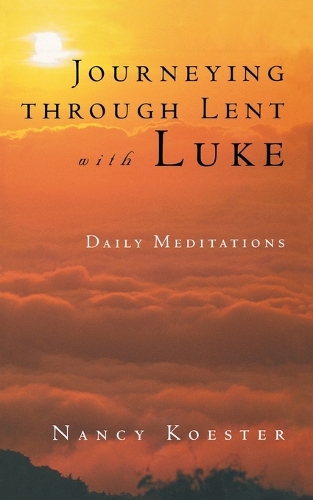 Бумажная книга «Journeying Through Lent with Luke: Daily Meditations», автор Нэнси Костер - фото №1